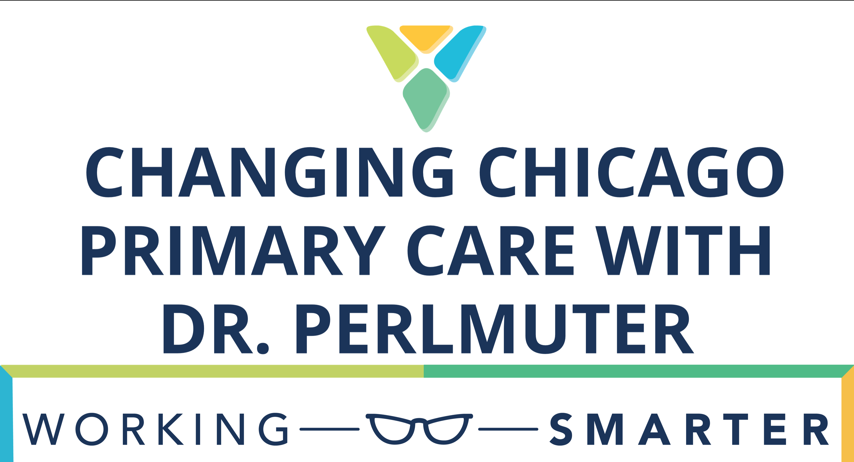 Working Smarter Around the Village Changing Chicago Primary Care